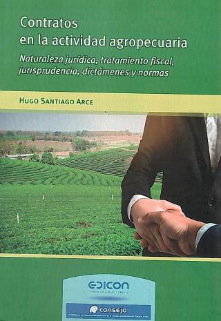 Contratos en la actividad agropecuaria : naturaleza jurídica, tratamiento fiscal, jurisprudencia, dictámenes y normas / Arce, Hugo Santiago - Compra