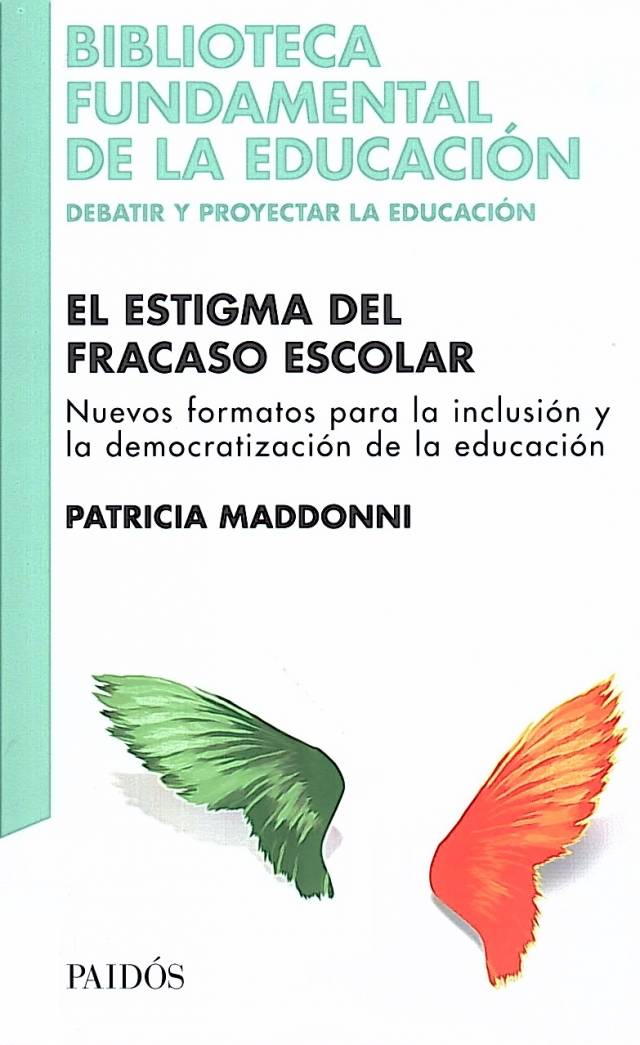 El estigma del fracaso escolar: nuevos formatos para inclusión y la democratización de la educación / Maddonni, Patricia