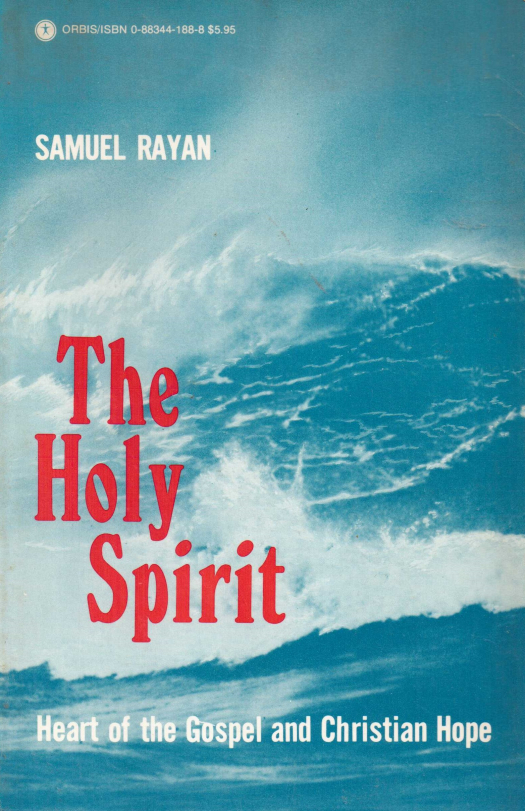 The holy spirit : heart of the gospel and christian hope / Samuel Rayan - Donación Ana Rita, Carlos, Rubén Pagura Alegría