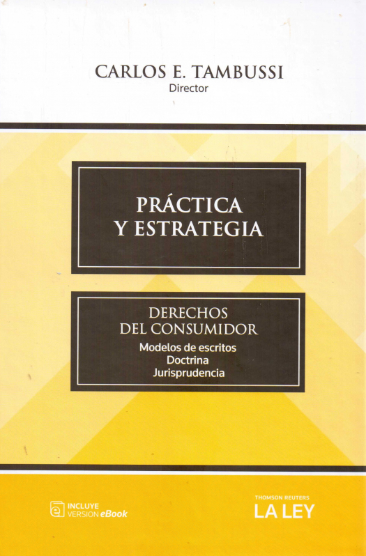 Práctica y estrategia : derechos del consumidor. Modelos de escritos, doctrina, jurisprudencia / dirigido por Carlos E. Tambussi - Compra