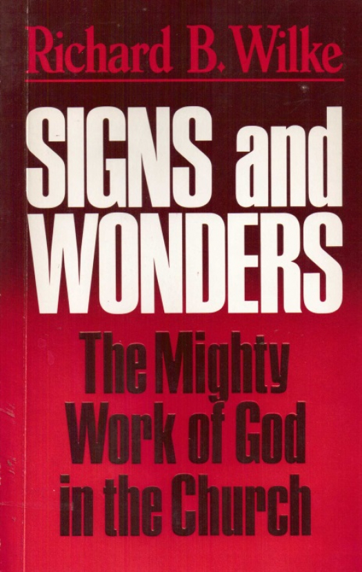 Signs and wonders : the mighty work of God in the church / Richard B. Wilke - Donación Ana Rita, Carlos, Rubén Pagura Alegría