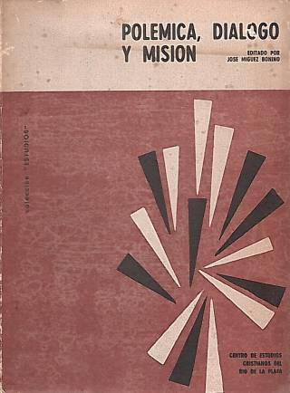 Polémica, diálogo y misión : catolicismo romano y protestantismo en la América Latina / Miguez Bonino, José [ed.] - Donación Ana Rita, Carlos, Rubén Pagura Alegría